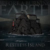 Before A Burning Earth - Restless Island (2012)