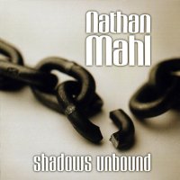 Nathan Mahl - Shadows Unbound (2003)