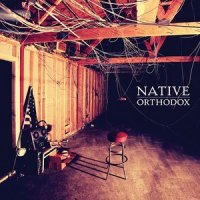 Native - Orthodox (2013)