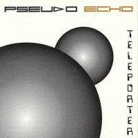 Pseudo Echo - Teleporter (2000)