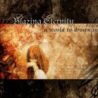 Blazing Eternity - A World To Drown In (2003)  Lossless