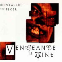 Mentallo & The Fixer - Vengeance Is Mine (2001)