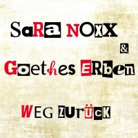Sara Noxx & Goethes Erben - Weg Zurück (2014)