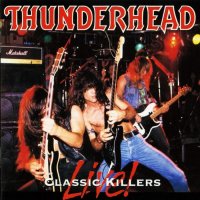 Thunderhead - Classic Killers Live! (1994)