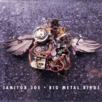 Janitor Joe - Big Metal Birds (1993)