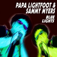 Papa Lightfoot & Sammy Myers - Blue Light (2013)