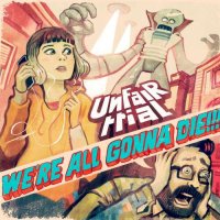 Unfair Trial - We\'re All Gonna Die (2017)
