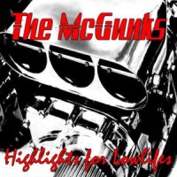 The McGunks - Highlights For Lowlifes (2013)