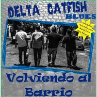 Delta Catfish Blues - Volviendo Al Barrio (2016)