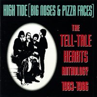 The Tell-Tale Hearts - High Tide (Big Noses & Pizza Faces) Anthology 1983-1986 (1994)