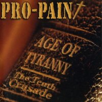 Pro-Pain - Age Of Tyranny. The Tenth Crusade (2007)