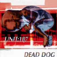 Unit 187 - Dead Dog (1997)