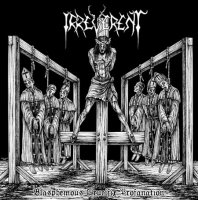 Irreverent - Blasphemous Crucifix Profanation (Compilation) (2010)