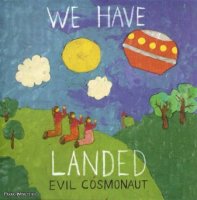 Evil Cosmonaut - We Have Landed (2011)