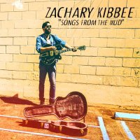 Zachary Kibbee - Songs from the Mud (2016)