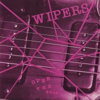Wipers - Over The Edge [2001 Remastered] (1983)