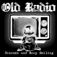 Old Radio - Consume and Keep Smiling (2013)