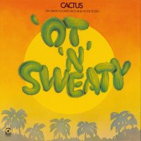 Cactus - \'Ot \'N\' Sweaty (1972)