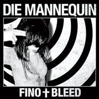 Die Mannequin - Fino + Bleed (2009)