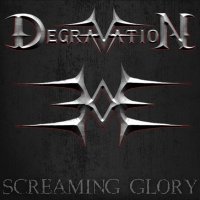 Degravation - Screaming Glory (2012)