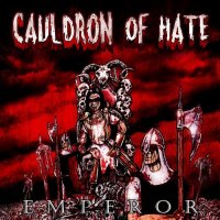 Cauldron Of Hate - Emperor (2014)