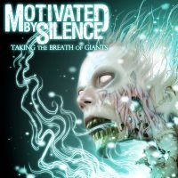 Motivated By Silence - Taking The Breath Of Giants (2011)