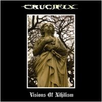 Crucifix - Visions of Nihilism (Compilation) (2013)