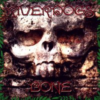 Riverdogs - Bone (1993)