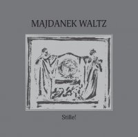 Majdanek Waltz - Stille! (2012)