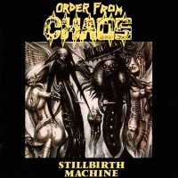 Order From Chaos - Stillbirth Machine (1992)
