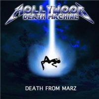 Hollywood Death Machine - Death From Marz (2011)