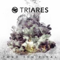 Triares - Tudo Tem Final (2017)