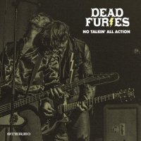 Dead Furies - No Talkin\' All Action (2017)