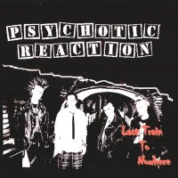 Psychotic Reaction - Last Train To Nowhere (2001)