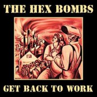 The Hex Bombs - Get Back The Work (2012)