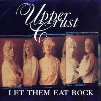 The Upper Crust - Let Them Eat Rock (1995)