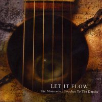 Let it Flow - The Momentary Touches To The Depths (2006)