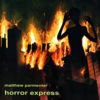 Matthew Parmenter - Horror Express (2008)