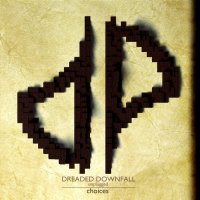 Dreaded Downfall - Choices (2013)