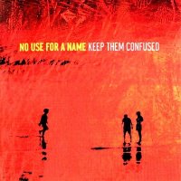 No Use For A Name - Keep Them Confused (2005)