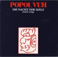 Popol Vuh - Die Nacht Der Seele - Tantric Songs (Reissue 1993) (1979)