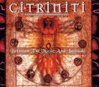 Citriniti - Between The Music And Latitude (2006)