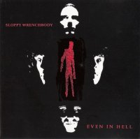 Sloppy Wrenchbody - Even In Hell ( Ep ) (1992)