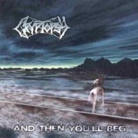 Cryptopsy - And Then You\'ll Beg (2000)