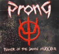 Prong - Power Of The Damn MiXXXer (2009)
