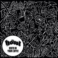 The Howl - Death In Your Coffee (2015)