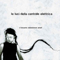 Le Luci Della Centrale Elettrica - C\'eravamo Abbastanza Amati (2011)  Lossless