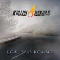 Kollisionskurs - Egal Was Kommt (2016)