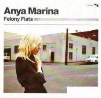 Anya Marina - Felony Flats (2012)