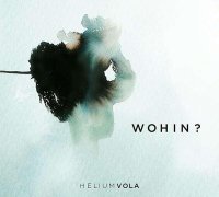 Helium Vola - Wohin? (2CD) (2013)